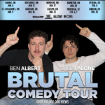 Promotional poster for the Brutal Comedy Tour featuring comedians Ben Albert and Greg Palone, pointing upward, with Canadian tour dates listed across Ontario and Quebec including Barrie, St. Catharines, Kitchener, Windsor, Hamilton, Montreal, Ottawa, and London. SiriusXM Just For Laughs, Kill Tony, and CBS logos displayed.
